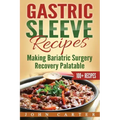 Gastric Sleeve Recipes: Making Bariatric Surgery Recovery Palatable