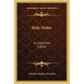 Holy Order: A Catechism (1883)