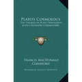Plato's Cosmology: The Timaeus of Plato Translated with a Running Commentary