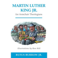Martin Luther King Jr. for Armchair Theologians