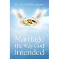 Marriage the Way God Intended