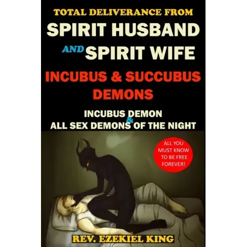 Total Deliverance from Spirit Husband and Spirit Wife: Incubus and Succubus Demons