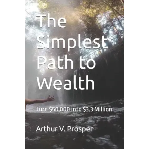 The Simplest Path to Wealth: Turn $50,000 into $3.3 Million