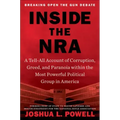 Inside the NRA: A Tell-All Account of Corruption, Greed, and Paranoia Within the Most Powerful Political Group in America
