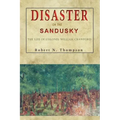 Disaster on the Sandusky: The Life of Colonel William Crawford