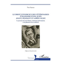 Le droit d'exercice des vétérinaires étrangers et/ou juifs avant, pendant et après Vichy: Le parcours de Léon Palaria, vétérinaire juif roumain, et de