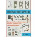 Unscrewed: Salvage and Reuse Motors, Gears, Switches, and More from Your Old Electronics