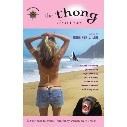 The Thong Also Rises: Further Misadventures from Funny Women on the Road