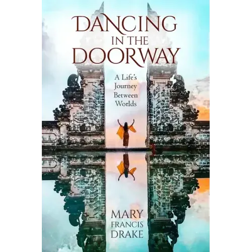 Dancing in the Doorway: A Life's Journey Between Worlds