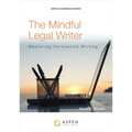 The Mindful Legal Writer: Mastering Persuasive Writing