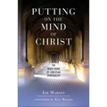 Putting on the Mind of Christ: The Inner Work of Christian Spirituality