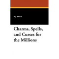 Charms, Spells, and Curses for the Millions