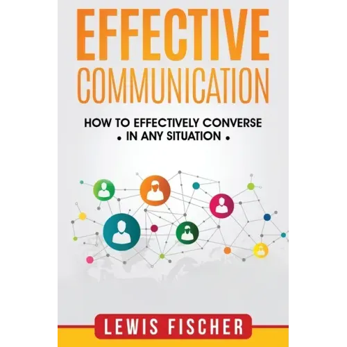 Effective Communication: How to Effectively Converse in any Situation