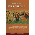 Aiparthenos Ever-Virgin? Understanding the Orthodox Catholic Doctrine of the Perpetual Virginity of Mary, the Mother of Jesus, and the Identity of Jam