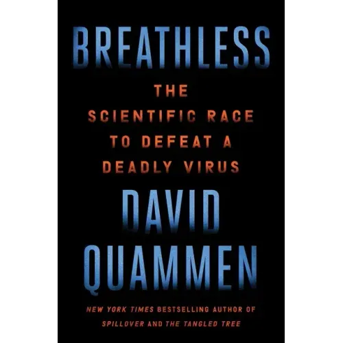 Breathless: The Scientific Race to Defeat a Deadly Virus
