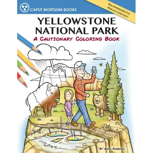 Yellowstone National Park: A Cautionary Coloring Book