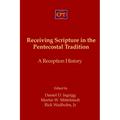 Receiving Scripture in the Pentecostal Tradition: A Reception History