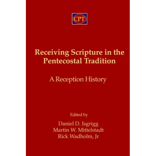 Receiving Scripture in the Pentecostal Tradition: A Reception History