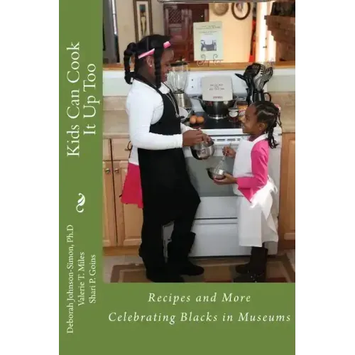 Kids Can Cook it Up Too: Celebrating Blacks in Museums