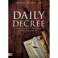 The Daily Decree: Bringing Your Day Into Alignment with God's Prophetic Destiny