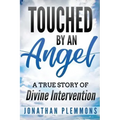 Touched by an Angel: A True Story of Divine Intervention