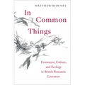 In Common Things: Commerce, Culture, and Ecology in British Romantic Literature