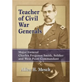 Teacher of Civil War Generals: Major General Charles Ferguson Smith, Soldier and West Point Commandant
