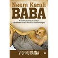 Neem Karoli Baba: An Indian Incarnation of Lord Hanuman- A devotional book for those whose life has become meaningless