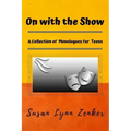 On with the Show: A Collection of Monologues for Teens