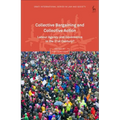 Collective Bargaining and Collective Action: Labour Agency and Governance in the 21st Century?