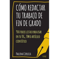 Cómo redactar tu trabajo de fin de grado: 900 frases listas para usar en tu TFG, TFM o artículo científico