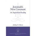 Jeremiah's New Covenant: An Augustinian Reading