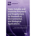 Water-Soluble and Insoluble Polymers and Biopolymers for Biomedical, Environmental, and Biological Applications