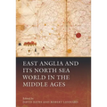 East Anglia and Its North Sea World in the Middle Ages