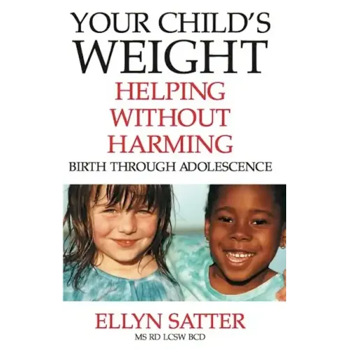 Your Child's Weight: Helping Without Harming