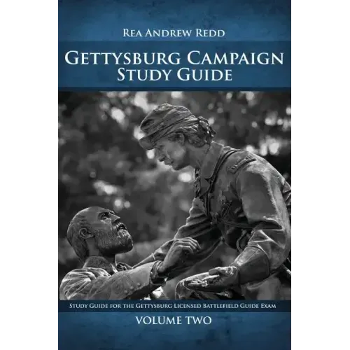 Gettysburg Campaign Study Guide Volume Two: Study Guide For The Gettysburg Licensed Battlefield Guide Exam