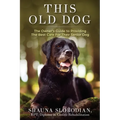 This Old Dog: An owner's guide to providing the best care for your senior dog.