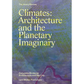 Climates: Architecture and the Planetary Imaginary