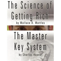 The Science of Getting Rich by Wallace D. Wattles AND The Master Key System by Charles Haanel