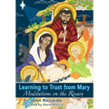 Learning to Trust from Mary: Meditations on the Rosary