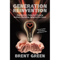 Generation Reinvention: How Boomers Today Are Changing Business, Marketing, Aging and the Future