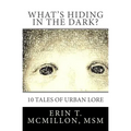 What's Hiding in the Dark?: Tales of Urban Lore