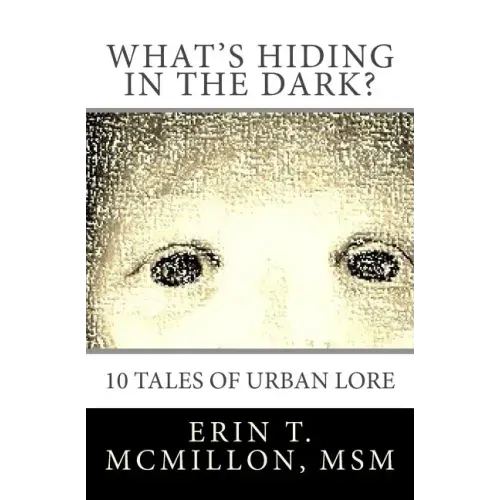 What's Hiding in the Dark?: Tales of Urban Lore