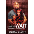 Love Worth The Wait: My Journey As A Prison Wife