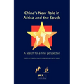 China's New Role in Africa and the South: A Search for a New Perspective