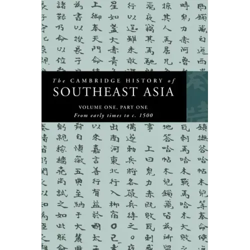 The Cambridge History of Southeast Asia: Volume 1, Part 1, from Early Times to C.1500