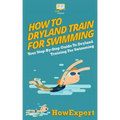 How To Dryland Train For Swimming: Your Step-By-Step Guide To Dryland Training For Swimmers