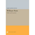William Penn: Politics and Conscience