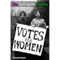 The Suffragette Timeline: An introduction to the Suffragette's epic struggle to win Votes For Women