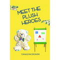 Meet the plush heroes: Activity book: learn numbers, colors and shapes thanks to unique plush characters